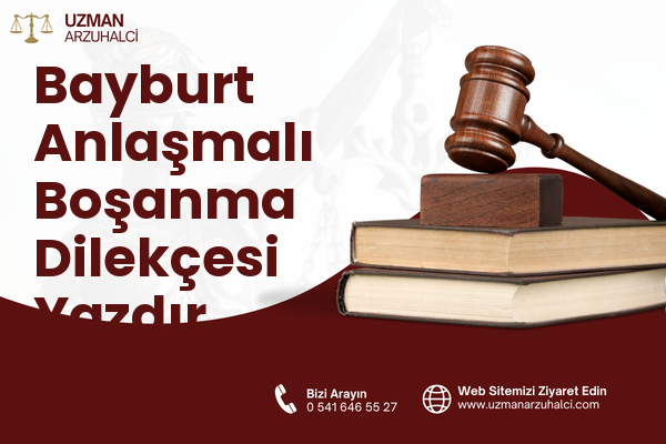 Bayburt Anlaşmalı Boşanma Dilekçesi Yazdır