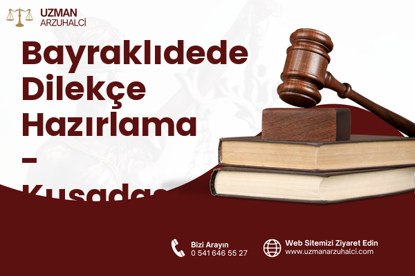 Bayraklıdede Dilekçe Hazırlama - Kuşadası