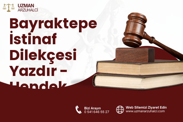 Bayraktepe İstinaf Dilekçesi Yazdır - Hendek