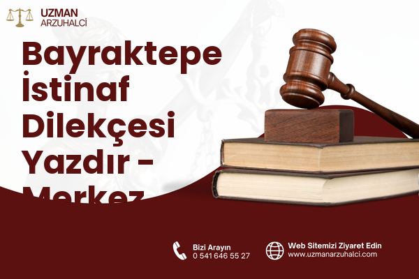 Bayraktepe İstinaf Dilekçesi Yazdır - Merkez