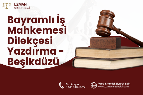 Bayramlı İş Mahkemesi Dilekçesi Yazdırma - Beşikdüzü