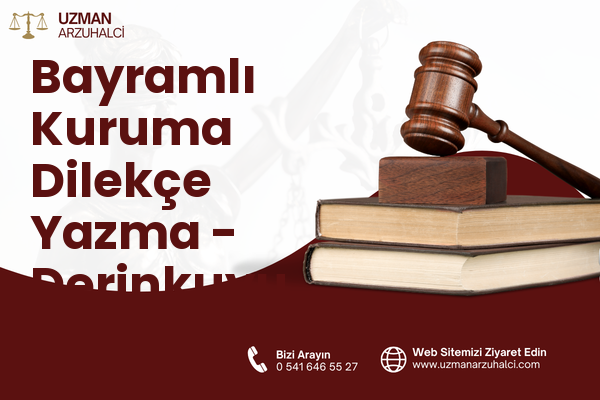 Bayramlı Kuruma Dilekçe Yazma - Derinkuyu