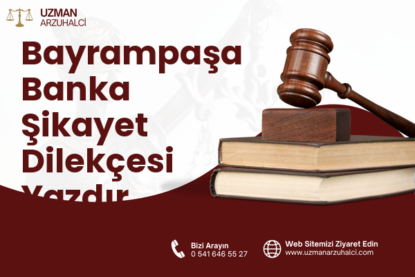 Bayrampaşa Banka Şikayet Dilekçesi Yazdır