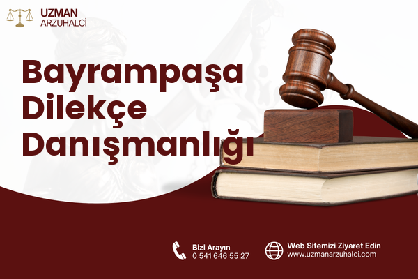 Bayrampaşa Dilekçe Danışmanlığı