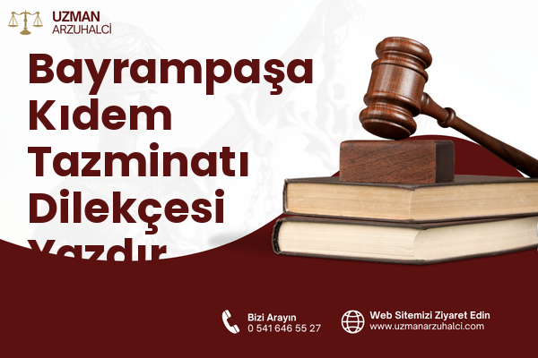 Bayrampaşa Kıdem Tazminatı Dilekçesi Yazdır