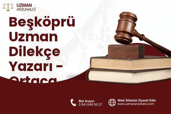 Beşköprü Uzman Dilekçe Yazarı - Ortaca
