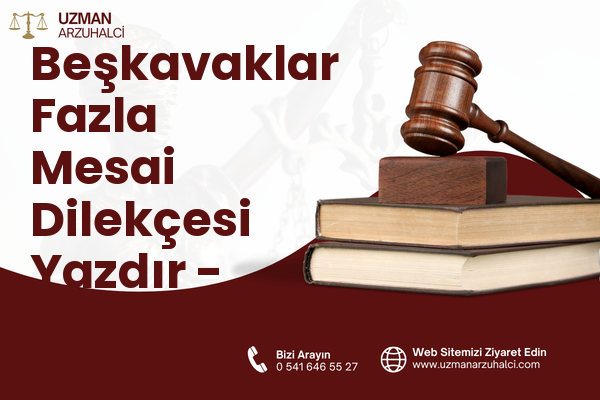 Beşkavaklar Fazla Mesai Dilekçesi Yazdır - Merkez