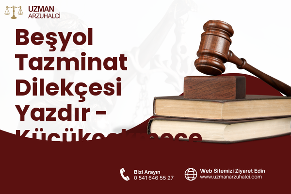 Beşyol Tazminat Dilekçesi Yazdır - Küçükçekmece