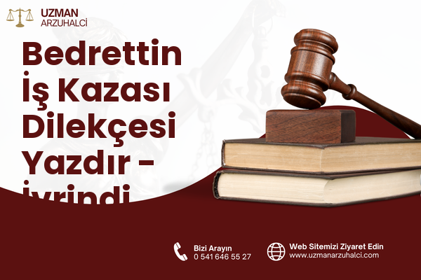 Bedrettin İş Kazası Dilekçesi Yazdır - İvrindi