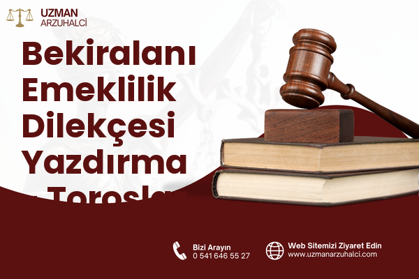 Bekiralanı Emeklilik Dilekçesi Yazdırma - Toroslar