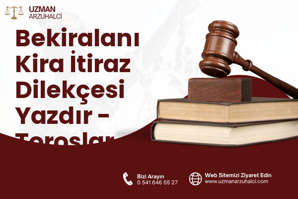 Bekiralanı Kira İtiraz Dilekçesi Yazdır - Toroslar