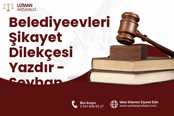 Belediyeevleri Şikayet Dilekçesi Yazdır - Seyhan