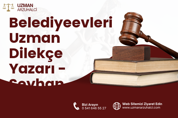 Belediyeevleri Uzman Dilekçe Yazarı - Seyhan