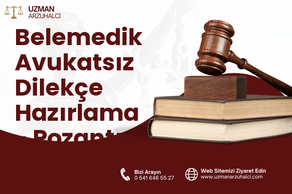 Belemedik Avukatsız Dilekçe Hazırlama - Pozantı