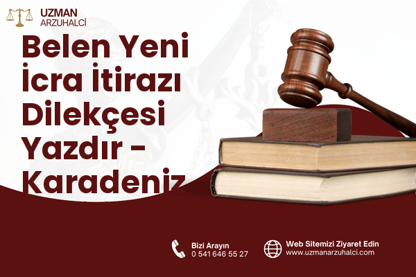 Belen Yeni İcra İtirazı Dilekçesi Yazdır - Karadeniz Ereğli
