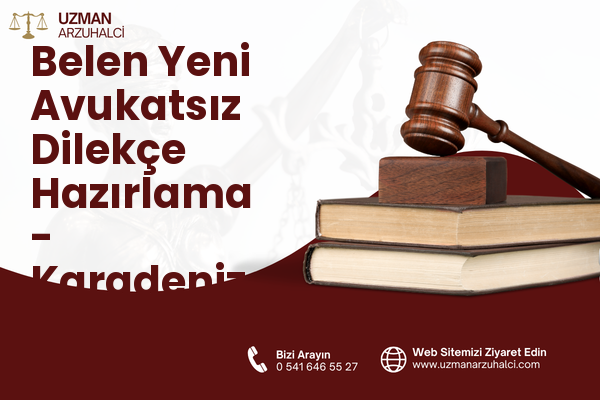 Belen Yeni Avukatsız Dilekçe Hazırlama - Karadeniz Ereğli