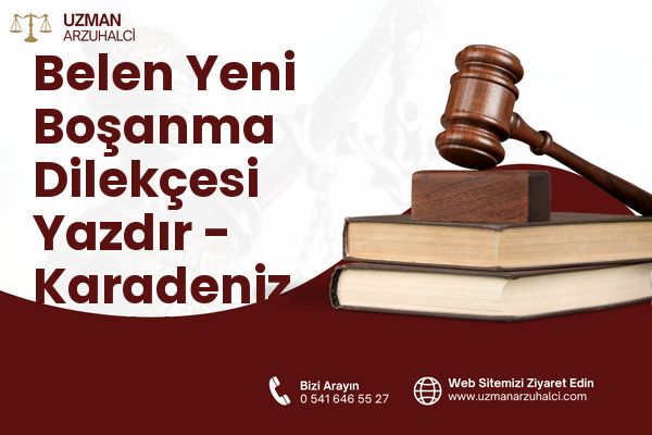 Belen Yeni Boşanma Dilekçesi Yazdır - Karadeniz Ereğli