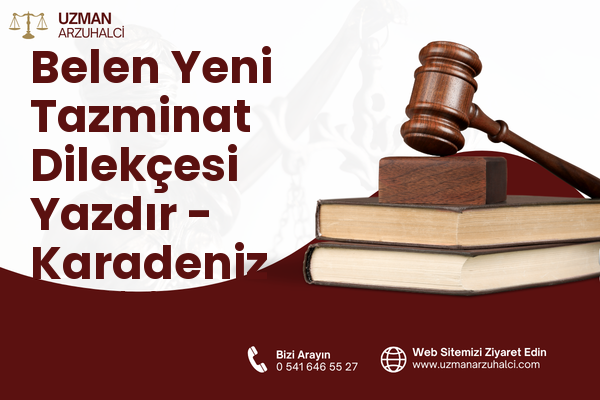Belen Yeni Tazminat Dilekçesi Yazdır - Karadeniz Ereğli