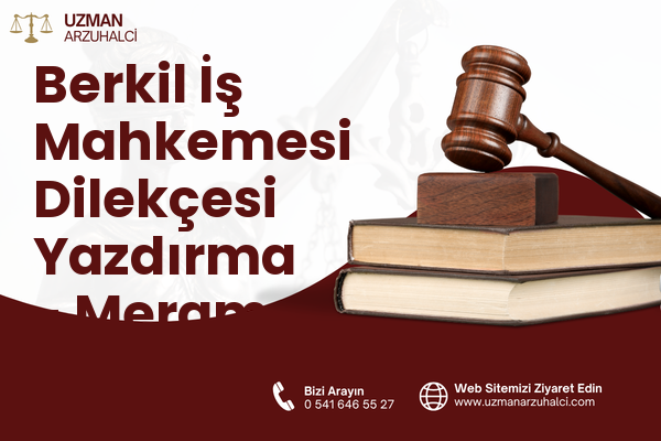 Berkil İş Mahkemesi Dilekçesi Yazdırma - Meram
