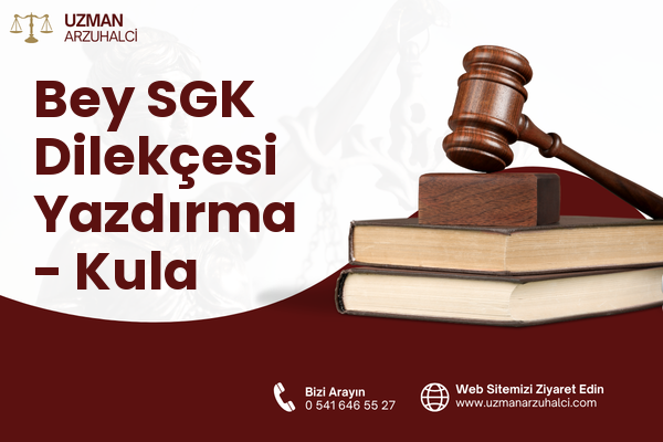 Bey SGK Dilekçesi Yazdırma - Kula