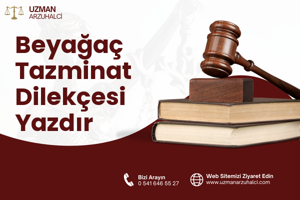 Beyağaç Tazminat Dilekçesi Yazdır