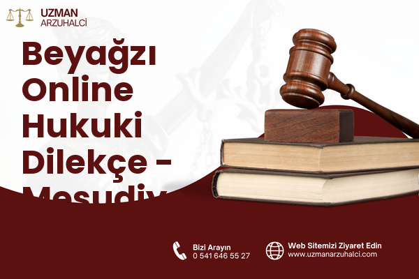 Beyağzı Online Hukuki Dilekçe - Mesudiye