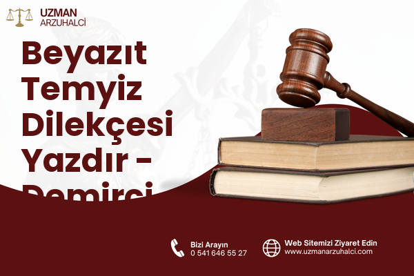 Beyazıt Temyiz Dilekçesi Yazdır - Demirci