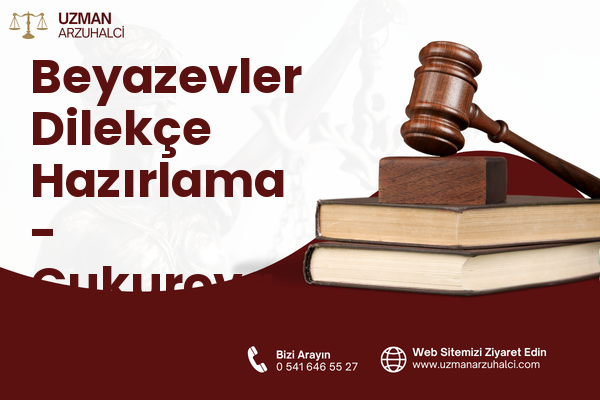 Beyazevler Dilekçe Hazırlama - Çukurova