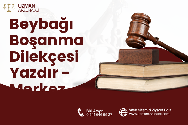 Beybağı Boşanma Dilekçesi Yazdır - Merkez