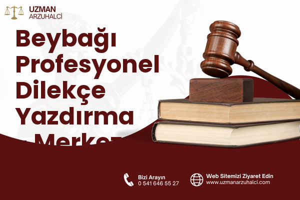 Beybağı Profesyonel Dilekçe Yazdırma - Merkez