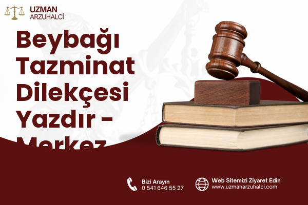 Beybağı Tazminat Dilekçesi Yazdır - Merkez