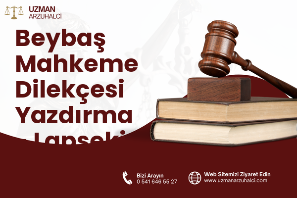 Beybaş Mahkeme Dilekçesi Yazdırma - Lapseki