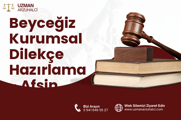 Beyceğiz Kurumsal Dilekçe Hazırlama - Afşin
