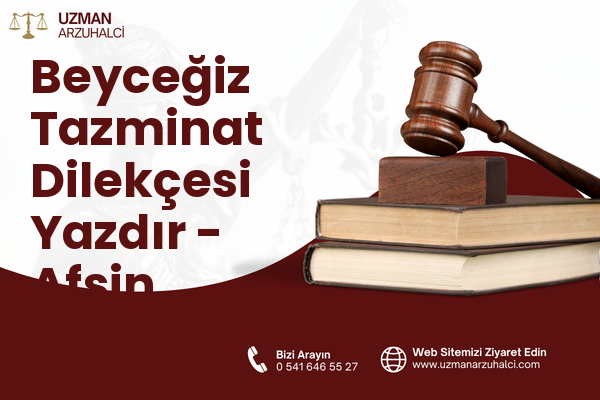 Beyceğiz Tazminat Dilekçesi Yazdır - Afşin
