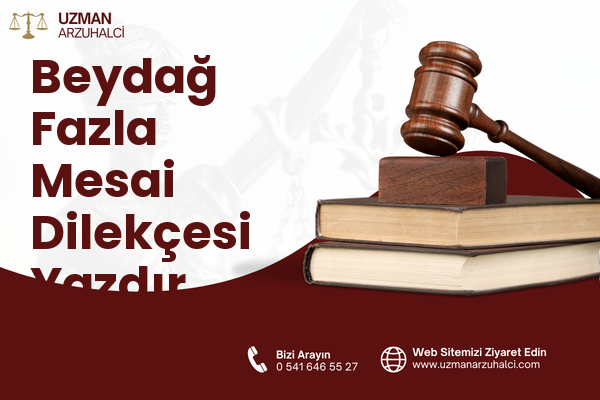 Beydağ Fazla Mesai Dilekçesi Yazdır