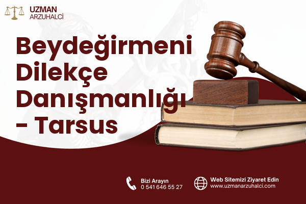 Beydeğirmeni Dilekçe Danışmanlığı - Tarsus