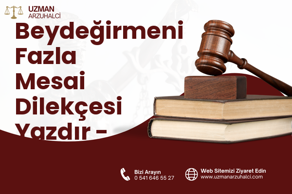 Beydeğirmeni Fazla Mesai Dilekçesi Yazdır - Tarsus