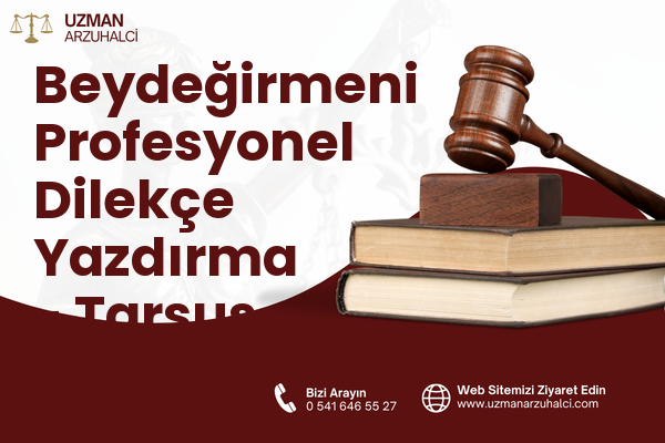 Beydeğirmeni Profesyonel Dilekçe Yazdırma - Tarsus