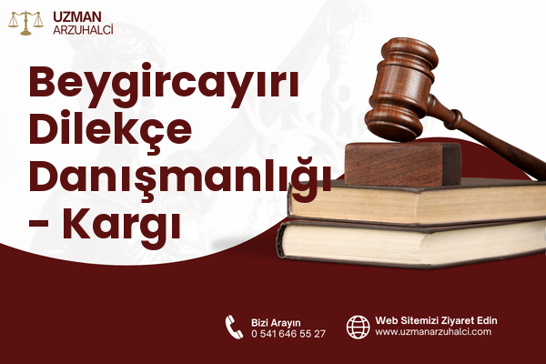 Beygircayırı Dilekçe Danışmanlığı - Kargı