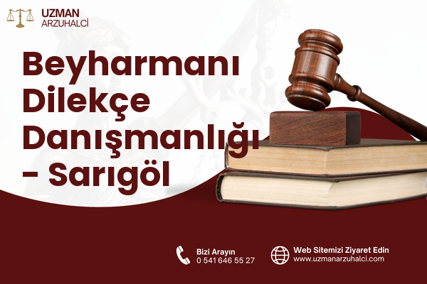 Beyharmanı Dilekçe Danışmanlığı - Sarıgöl