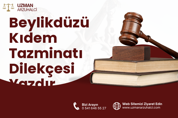 Beylikdüzü Kıdem Tazminatı Dilekçesi Yazdır