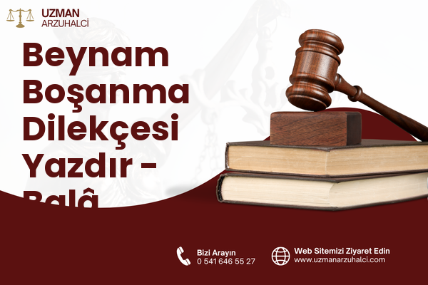 Beynam Boşanma Dilekçesi Yazdır - Balâ
