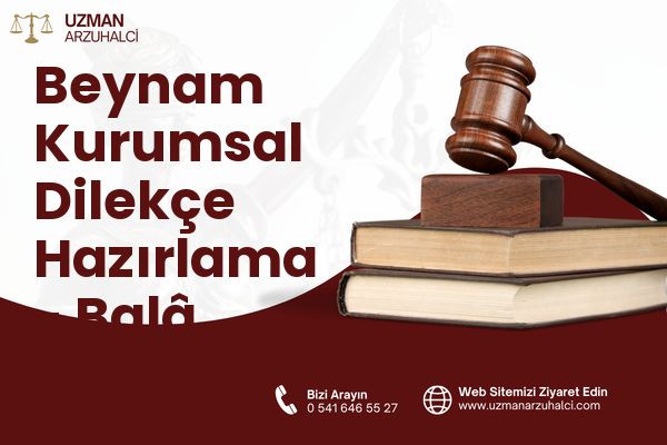 Beynam Kurumsal Dilekçe Hazırlama - Balâ