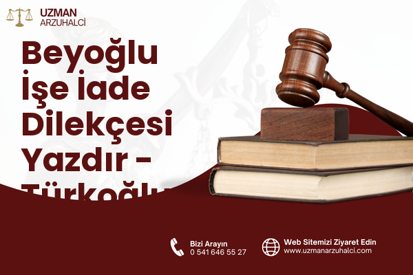 Beyoğlu İşe İade Dilekçesi Yazdır - Türkoğlu