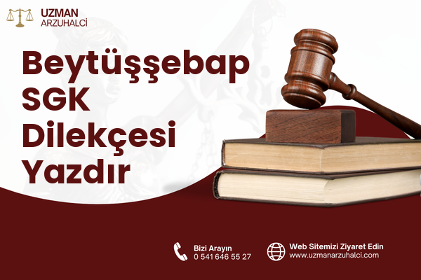 Beytüşşebap SGK Dilekçesi Yazdır