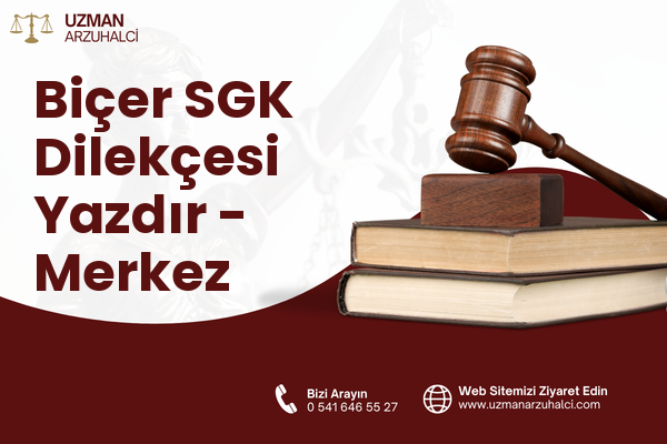 Biçer SGK Dilekçesi Yazdır - Merkez
