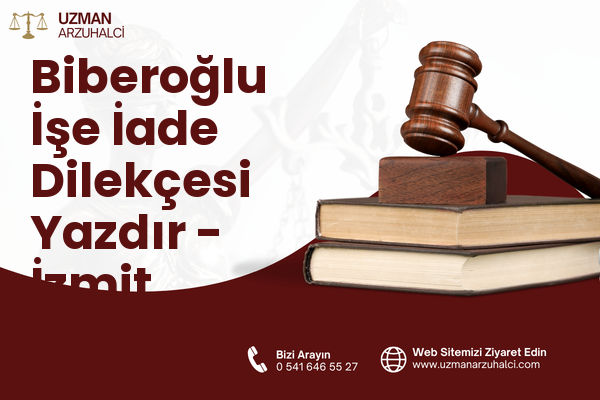 Biberoğlu İşe İade Dilekçesi Yazdır - İzmit