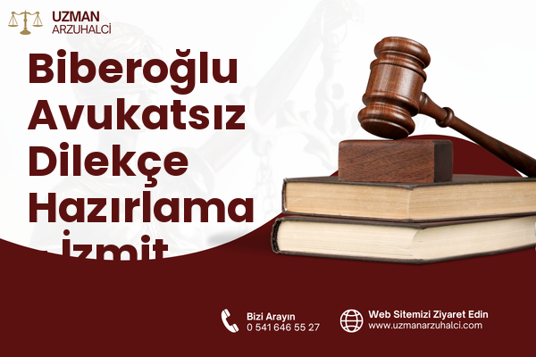 Biberoğlu Avukatsız Dilekçe Hazırlama - İzmit