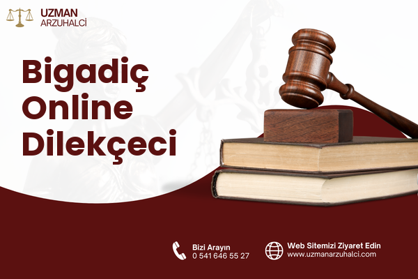 Bigadiç Online Dilekçeci