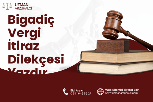 Bigadiç Vergi İtiraz Dilekçesi Yazdır